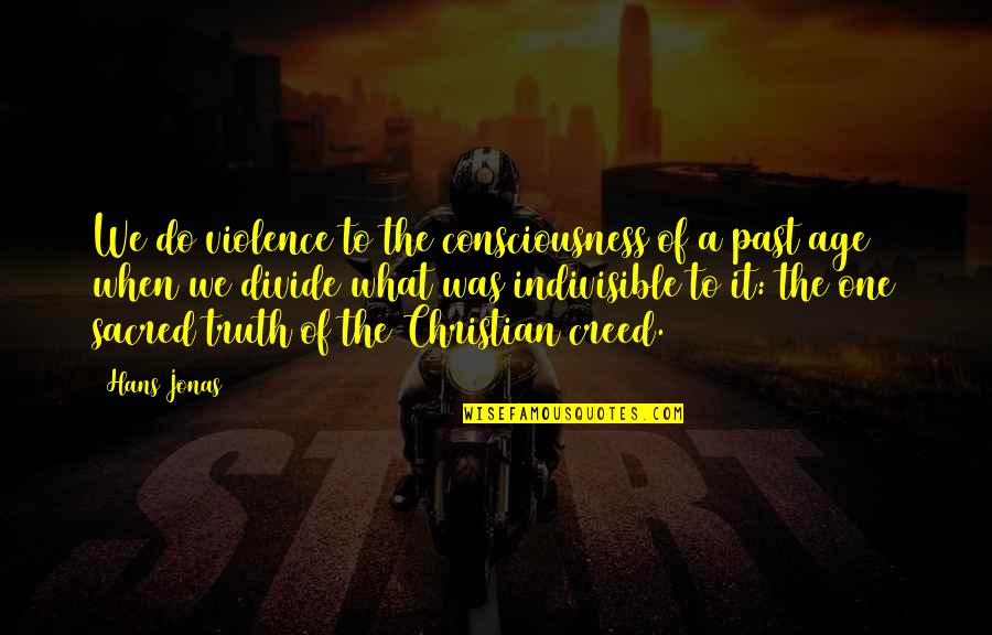 One Consciousness Quotes By Hans Jonas: We do violence to the consciousness of a