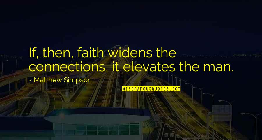 One Crazy Summer Fern Quotes By Matthew Simpson: If, then, faith widens the connections, it elevates One Crazy Summer Fern Quotes By Matthew Simpson: If, then, faith widens the connections, it elevates