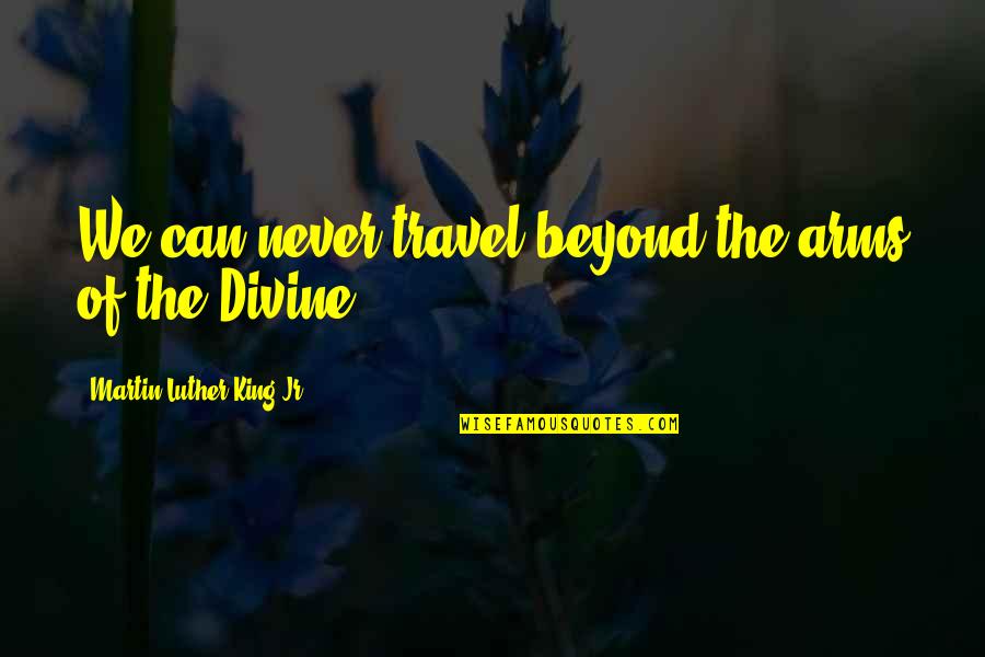 One D Iconic Quotes By Martin Luther King Jr.: We can never travel beyond the arms of One D Iconic Quotes By Martin Luther King Jr.: We can never travel beyond the arms of
