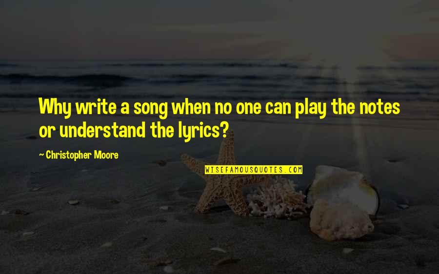 One D Lyrics Quotes By Christopher Moore: Why write a song when no one can