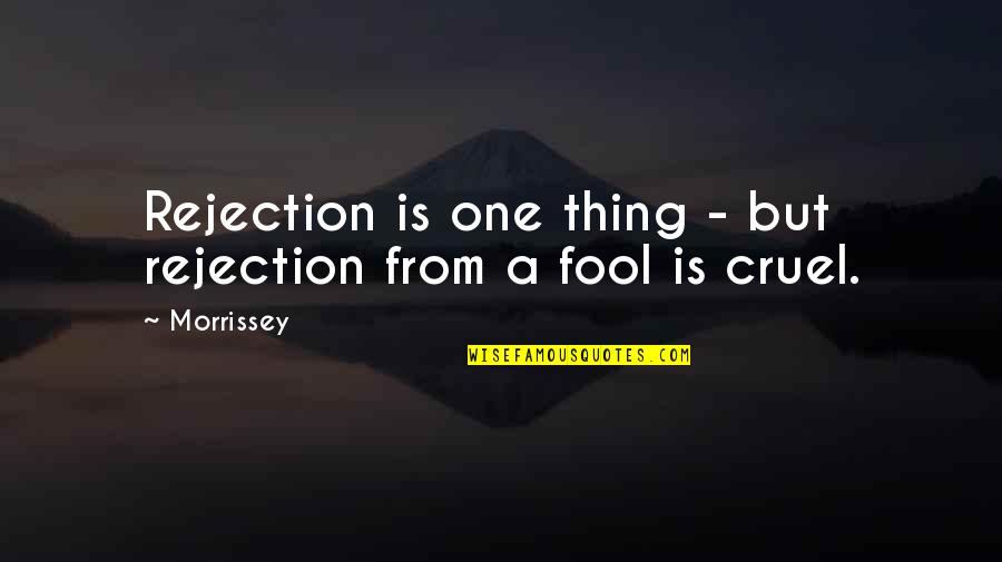 One D Lyrics Quotes By Morrissey: Rejection is one thing - but rejection from
