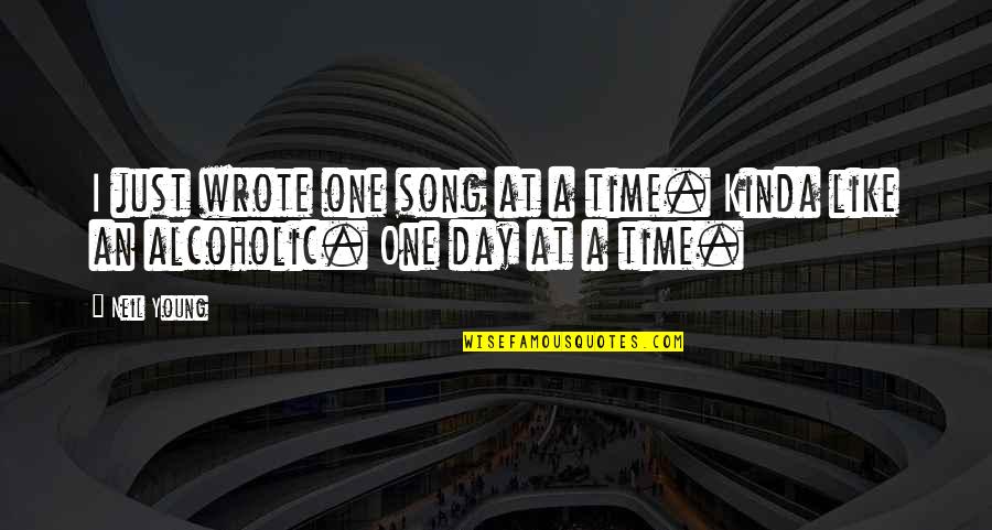 One Day A Time Quotes By Neil Young: I just wrote one song at a time.