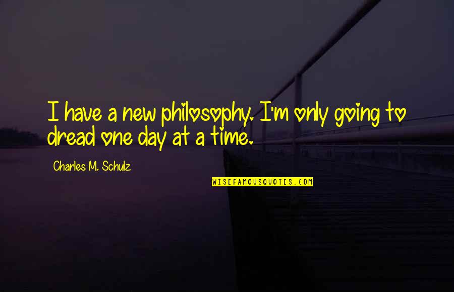 One Day At A Time Quotes By Charles M. Schulz: I have a new philosophy. I'm only going