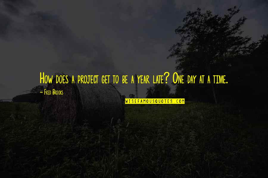 One Day At A Time Quotes By Fred Brooks: How does a project get to be a