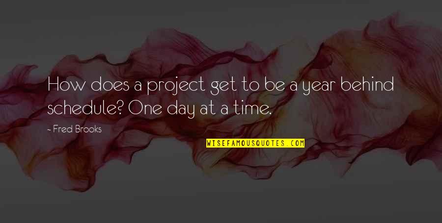 One Day At A Time Quotes By Fred Brooks: How does a project get to be a