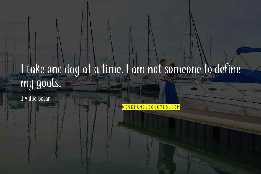 One Day At Time Quotes By Vidya Balan: I take one day at a time. I