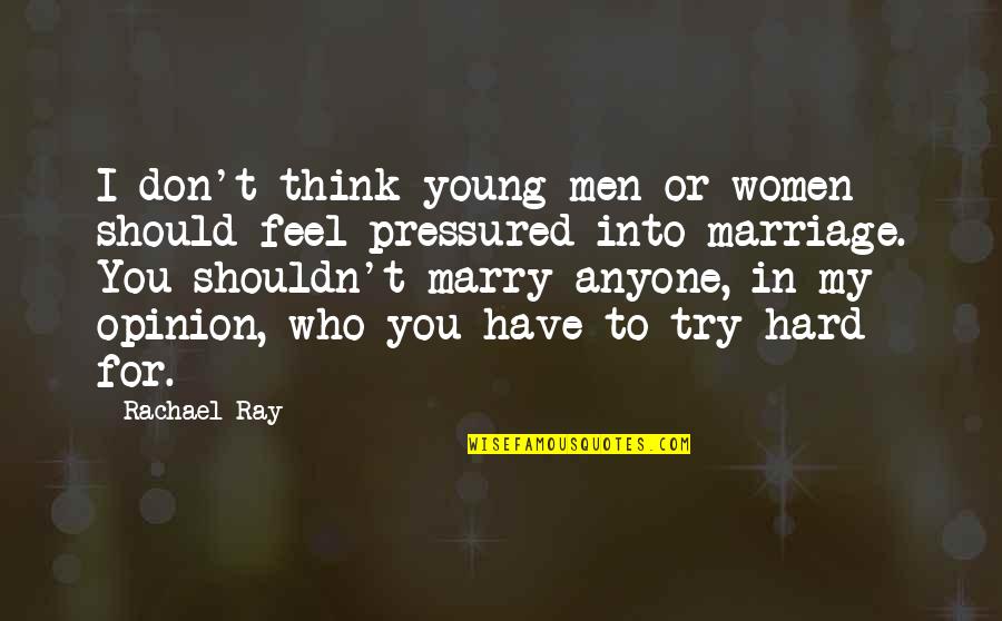 One Day Before Christmas Quotes By Rachael Ray: I don't think young men or women should One Day Before Christmas Quotes By Rachael Ray: I don't think young men or women should