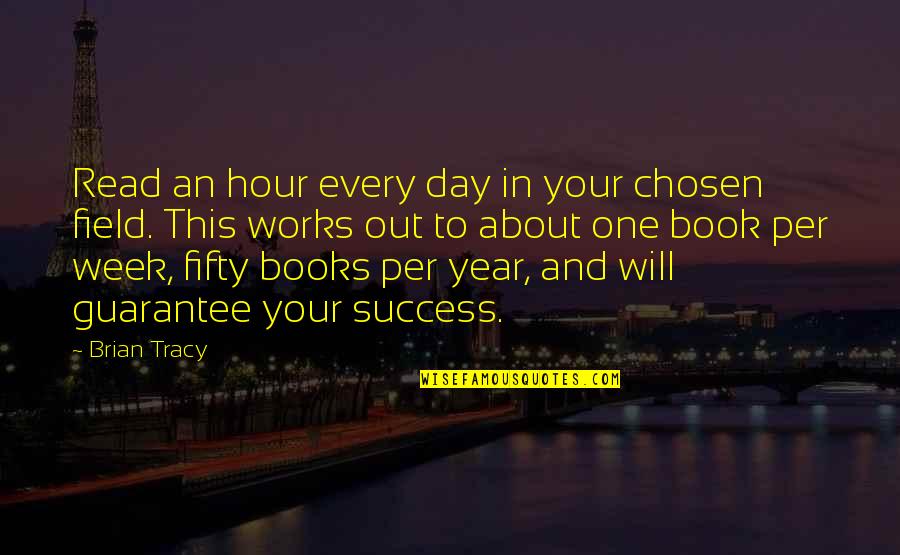 One Day Book Quotes By Brian Tracy: Read an hour every day in your chosen One Day Book Quotes By Brian Tracy: Read an hour every day in your chosen
