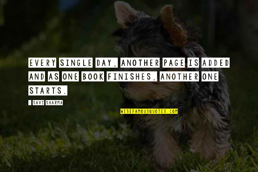 One Day Book Quotes By Savi Sharma: Every single day, another page is added and