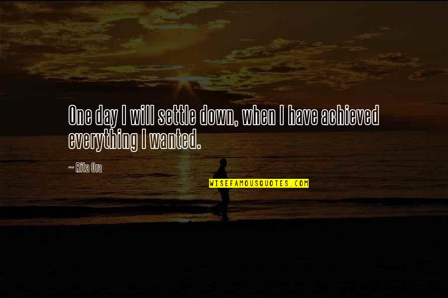 One Day Everything Will Be Ok Quotes By Rita Ora: One day I will settle down, when I