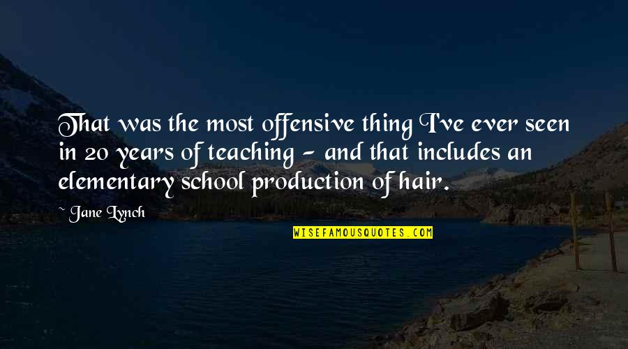 One Day Finding Love Quotes By Jane Lynch: That was the most offensive thing I've ever