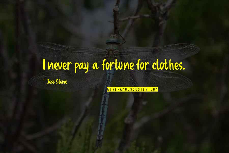 One Day Getting Married Quotes By Joss Stone: I never pay a fortune for clothes.