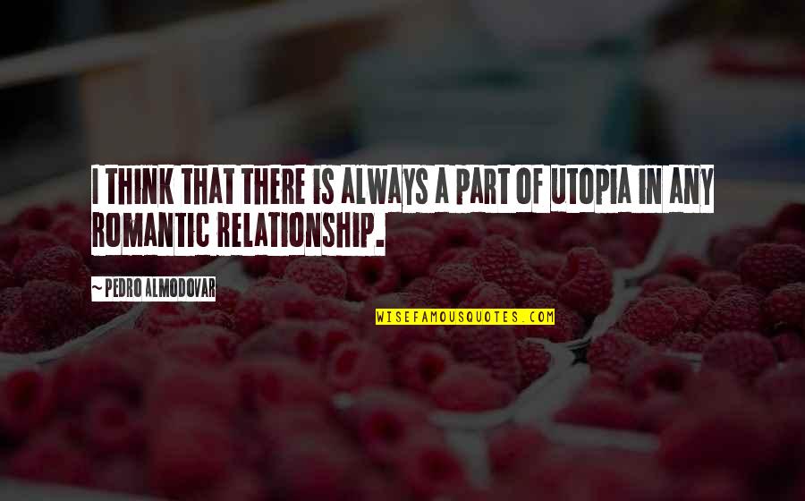 One Day I'll Find Her Quotes By Pedro Almodovar: I think that there is always a part