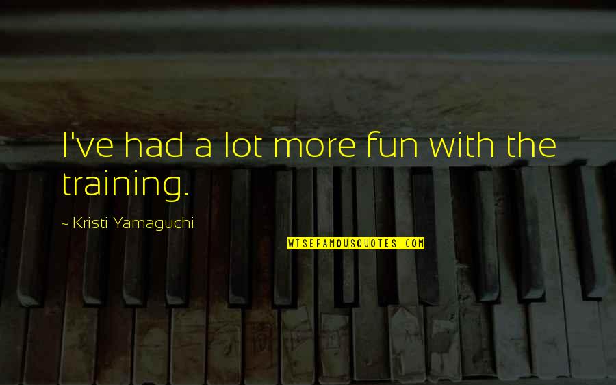One Day Inshallah Quotes By Kristi Yamaguchi: I've had a lot more fun with the One Day Inshallah Quotes By Kristi Yamaguchi: I've had a lot more fun with the