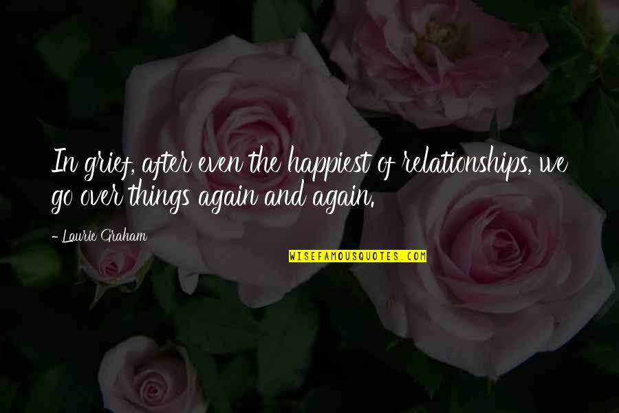 One Day Inshallah Quotes By Laurie Graham: In grief, after even the happiest of relationships, One Day Inshallah Quotes By Laurie Graham: In grief, after even the happiest of relationships,
