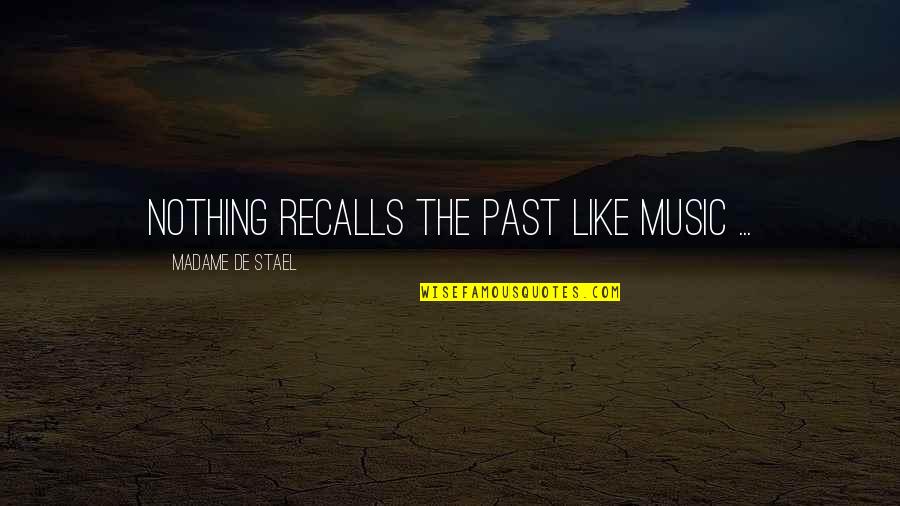 One Day It'll Get Better Quotes By Madame De Stael: Nothing recalls the past like music ...