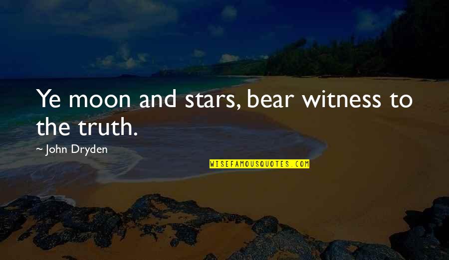 One Day Left For Birthday Quotes By John Dryden: Ye moon and stars, bear witness to the One Day Left For Birthday Quotes By John Dryden: Ye moon and stars, bear witness to the