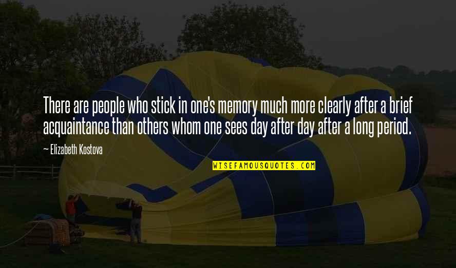 One Day More Quotes By Elizabeth Kostova: There are people who stick in one's memory