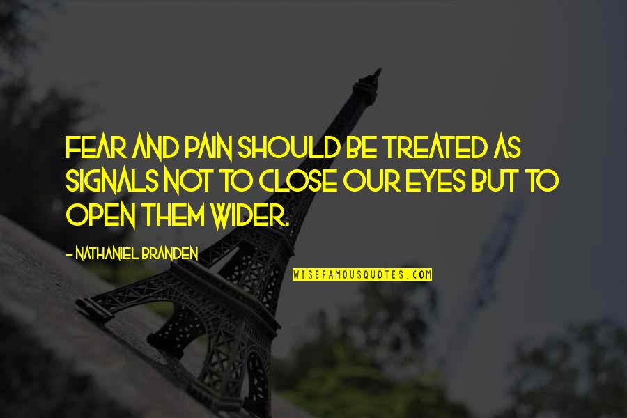 One Day She Will Be Gone Quotes By Nathaniel Branden: Fear and pain should be treated as signals
