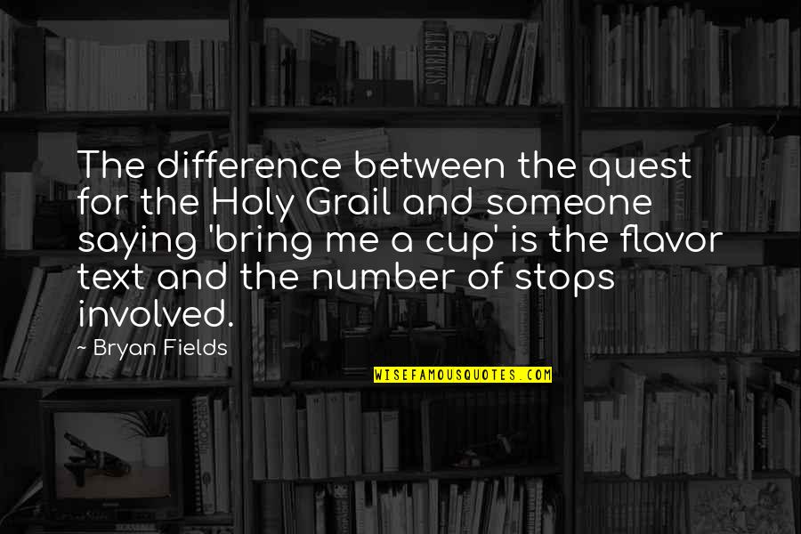 One Day To Go Birthday Quotes By Bryan Fields: The difference between the quest for the Holy