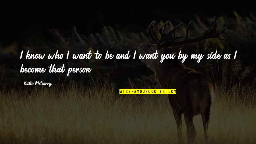 One Day Trip Quotes By Katie McGarry: I know who I want to be and