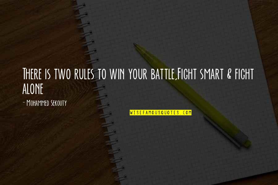 One Day You Realise Quotes By Mohammed Sekouty: There is two rules to win your battle,Fight