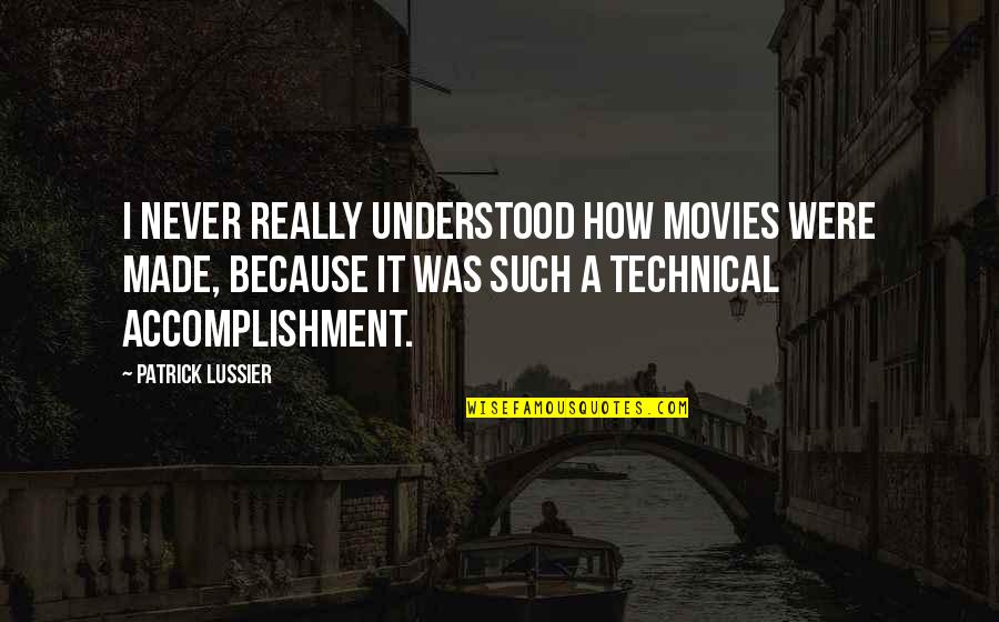 One Day You Wake Up And Realize Quotes By Patrick Lussier: I never really understood how movies were made,