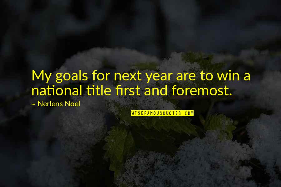 One Day Your Life Will Flash Before Your Eyes Quotes By Nerlens Noel: My goals for next year are to win