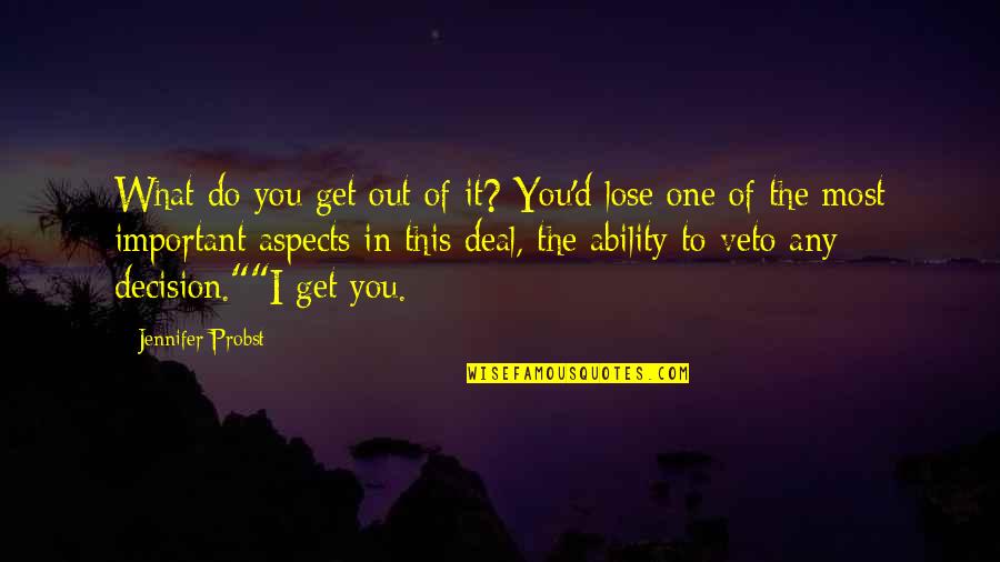 One Decision Quotes By Jennifer Probst: What do you get out of it? You'd