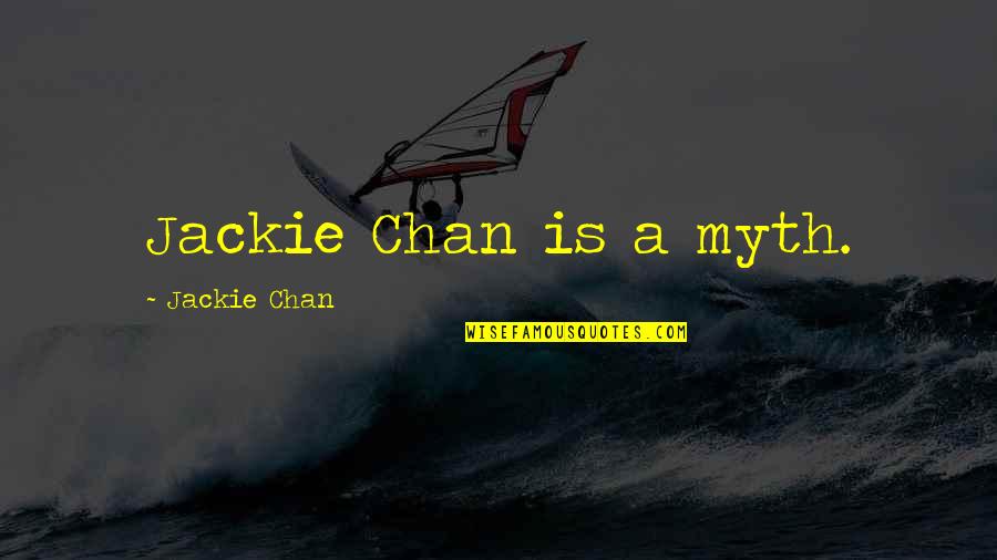 One Degree Angle Quotes By Jackie Chan: Jackie Chan is a myth.
