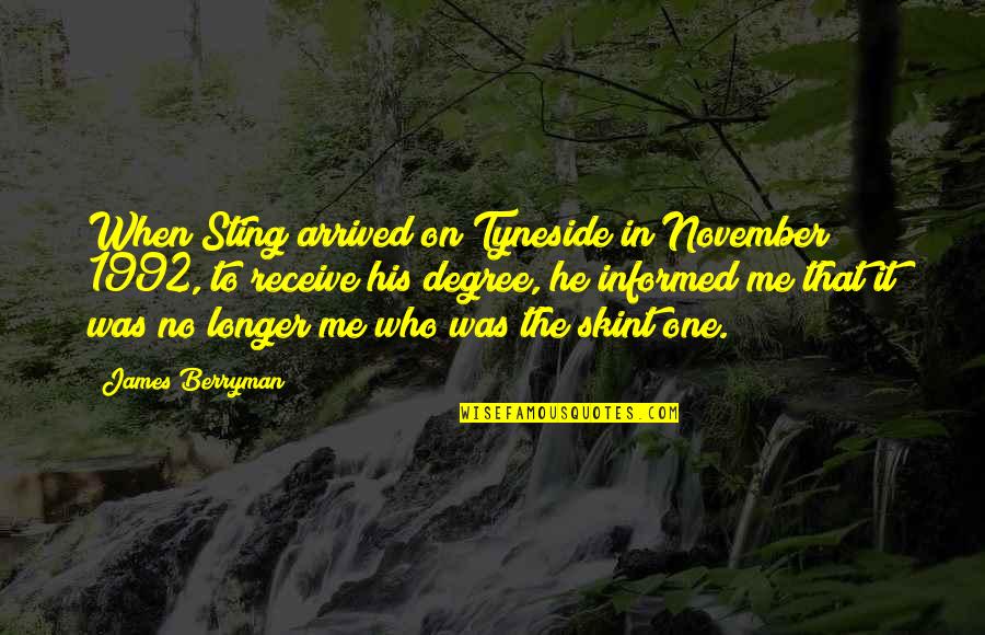 One Degree Quotes By James Berryman: When Sting arrived on Tyneside in November 1992,