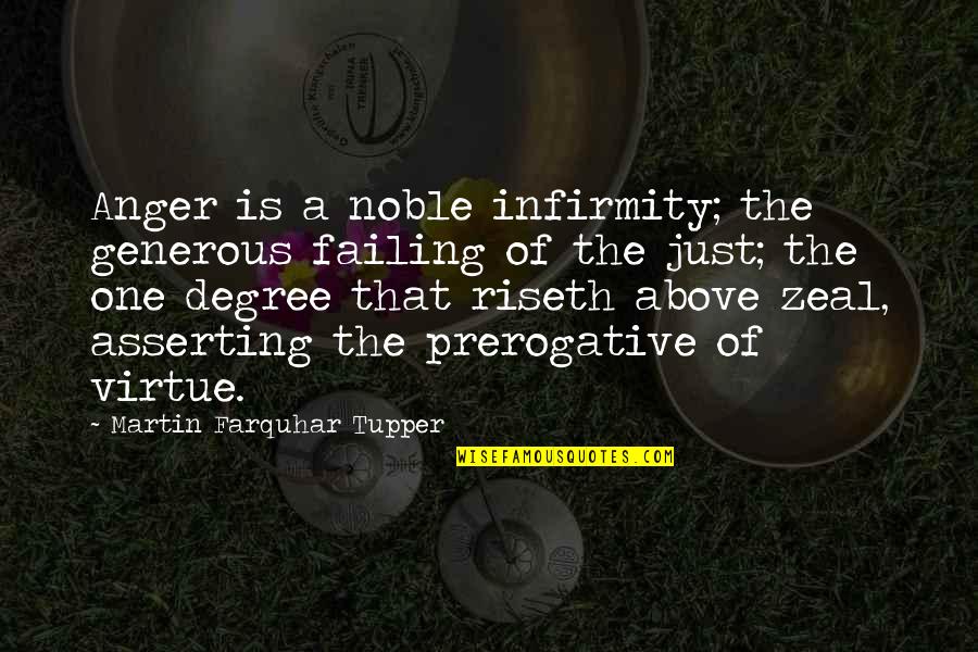 One Degree Quotes By Martin Farquhar Tupper: Anger is a noble infirmity; the generous failing