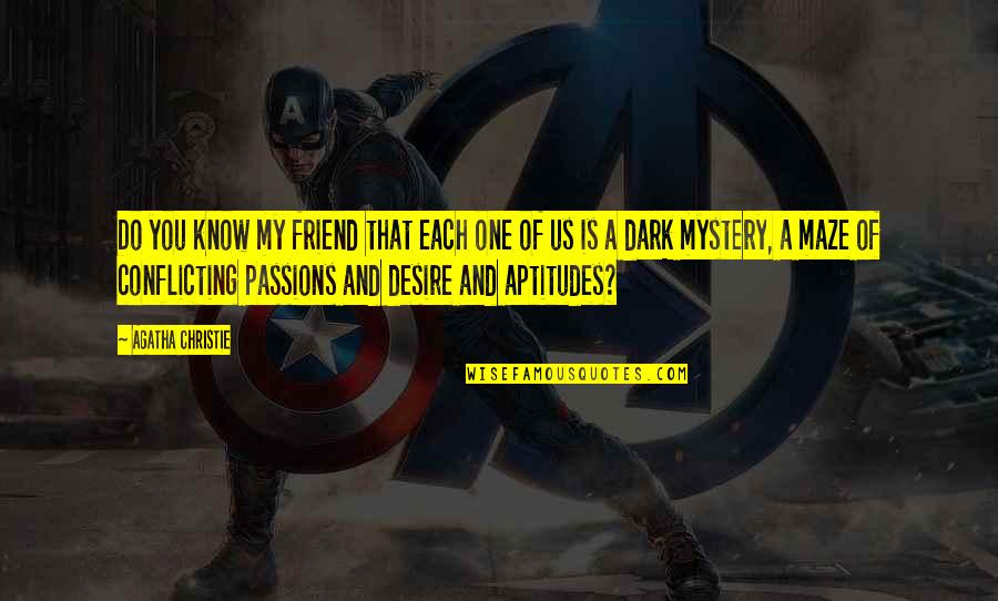 One Desire Quotes By Agatha Christie: Do you know my friend that each one One Desire Quotes By Agatha Christie: Do you know my friend that each one
