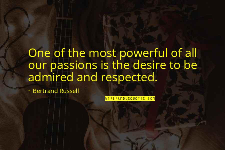 One Desire Quotes By Bertrand Russell: One of the most powerful of all our One Desire Quotes By Bertrand Russell: One of the most powerful of all our
