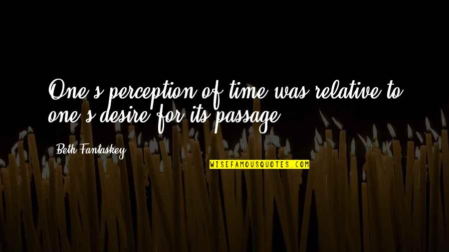 One Desire Quotes By Beth Fantaskey: One's perception of time was relative to one's