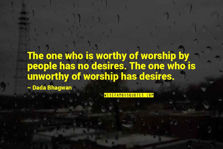 One Desire Quotes By Dada Bhagwan: The one who is worthy of worship by