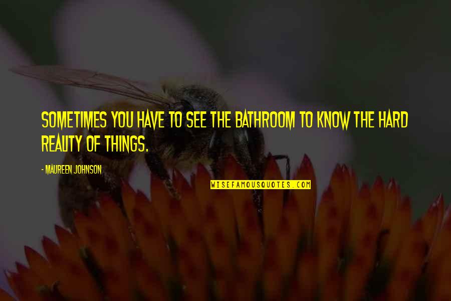 One Direction Best Friend Quotes By Maureen Johnson: Sometimes you have to see the bathroom to