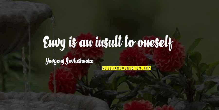 One Direction Louis Tomlinson Funny Quotes By Yevgeny Yevtushenko: Envy is an insult to oneself.