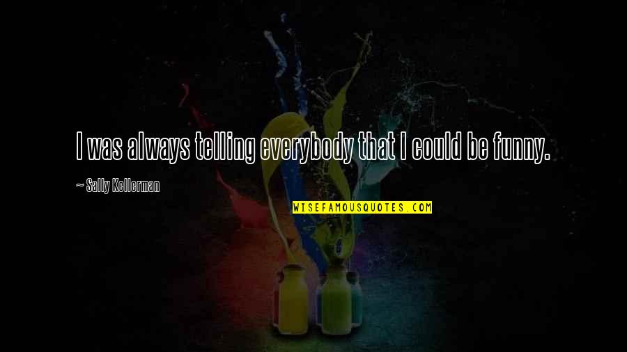 One Direction Lyric Quotes By Sally Kellerman: I was always telling everybody that I could One Direction Lyric Quotes By Sally Kellerman: I was always telling everybody that I could