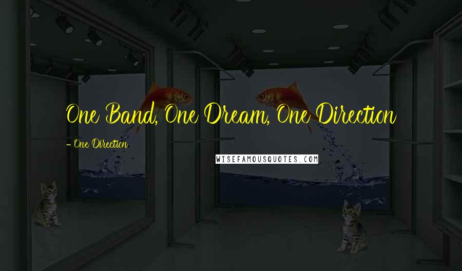 One Direction quotes: One Band, One Dream, One Direction