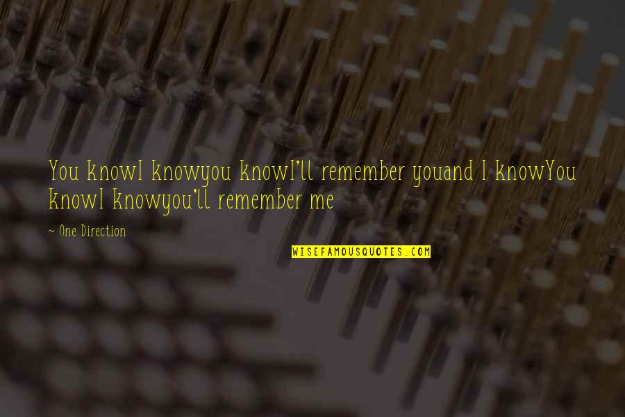 One Direction Quotes By One Direction: You knowI knowyou knowI'll remember youand I knowYou