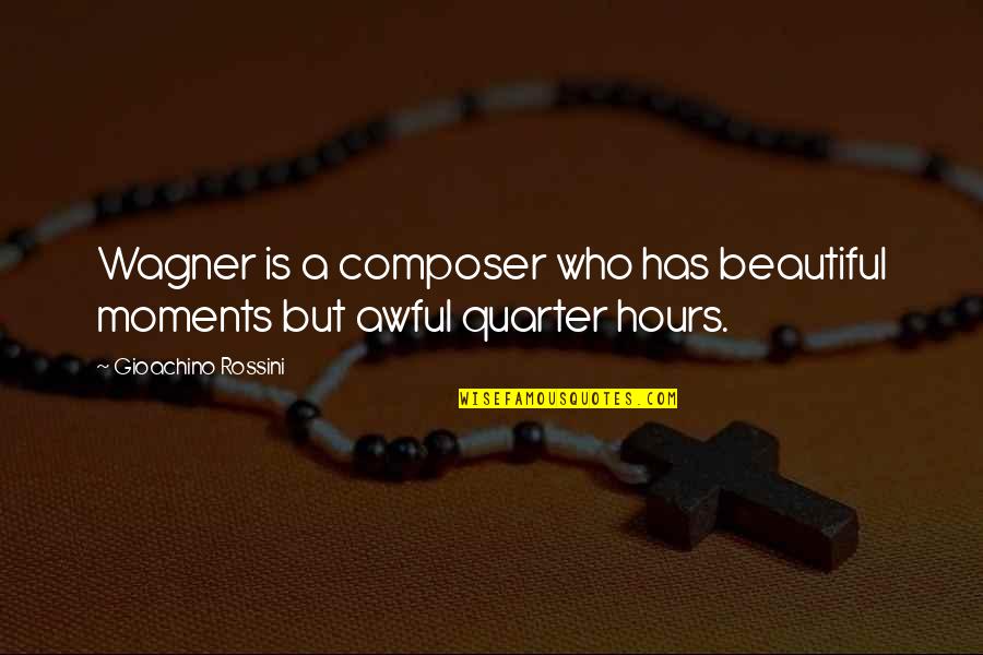 One Directioners Quotes By Gioachino Rossini: Wagner is a composer who has beautiful moments One Directioners Quotes By Gioachino Rossini: Wagner is a composer who has beautiful moments