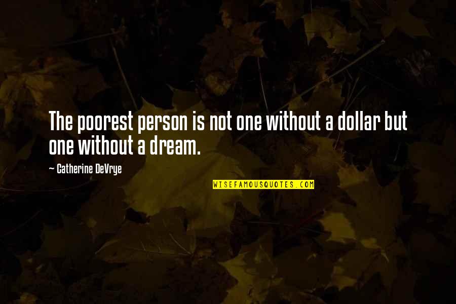 One Dollar Quotes By Catherine DeVrye: The poorest person is not one without a