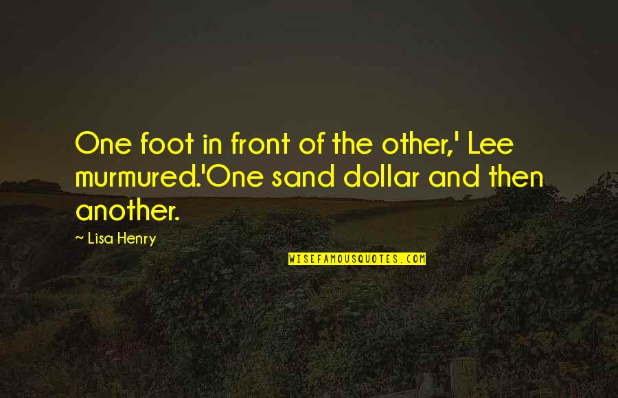 One Dollar Quotes By Lisa Henry: One foot in front of the other,' Lee