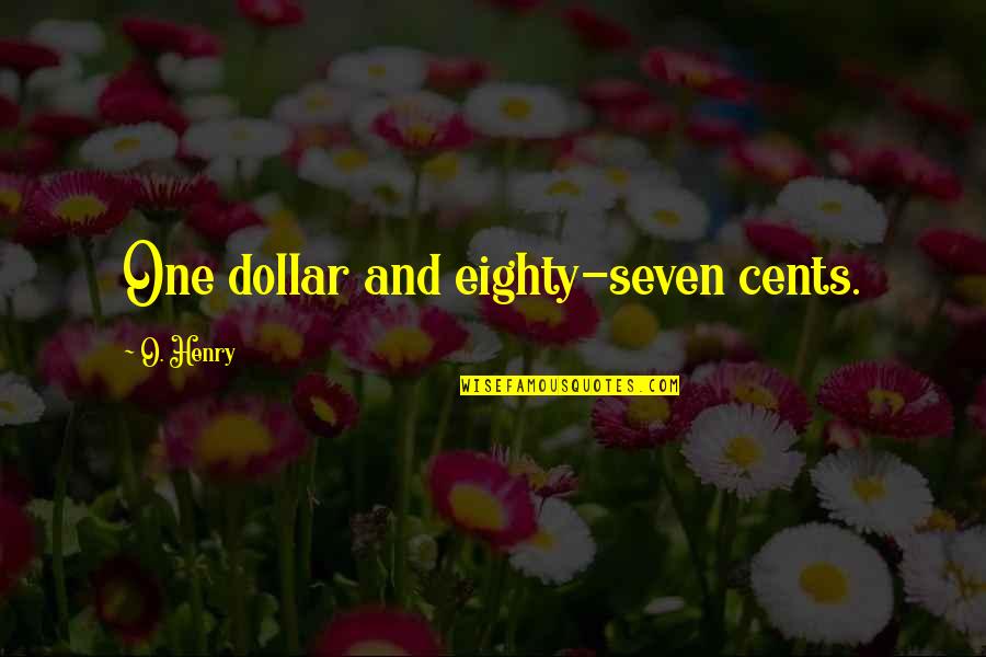 One Dollar Quotes By O. Henry: One dollar and eighty-seven cents.