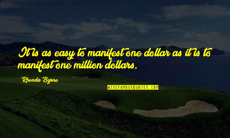 One Dollar Quotes By Rhonda Byrne: It is as easy to manifest one dollar