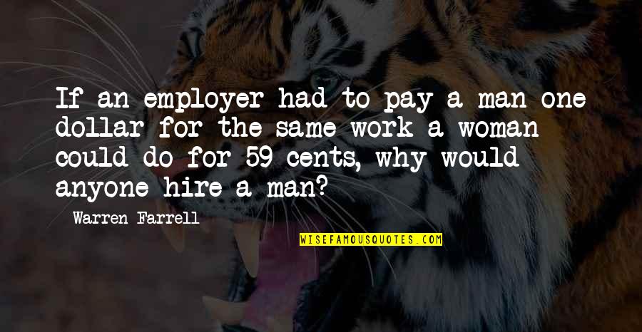 One Dollar Quotes By Warren Farrell: If an employer had to pay a man