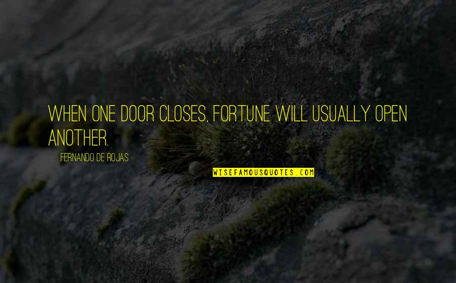 One Door Closes Another Will Open Quotes By Fernando De Rojas: When one door closes, fortune will usually open