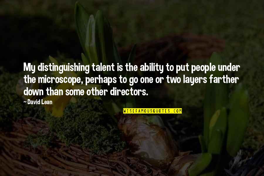 One Down More To Go Quotes By David Lean: My distinguishing talent is the ability to put One Down More To Go Quotes By David Lean: My distinguishing talent is the ability to put