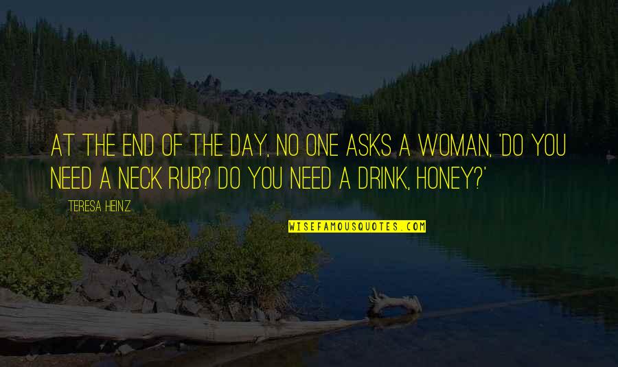 One Drink A Day Quotes By Teresa Heinz: At the end of the day, no one